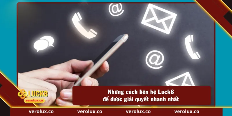Những cách liên hệ Luck8 để được giải quyết nhanh nhất