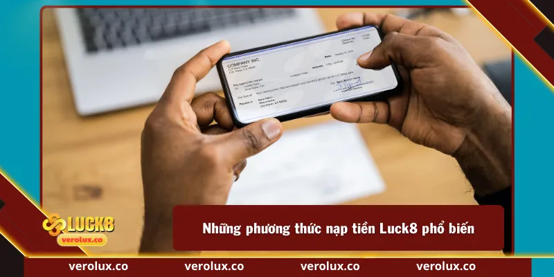 Những phương thức nạp tiền Luck8 phổ biến